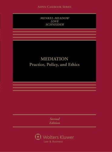 Mediation: Practice, Policy, and Ethics (Aspen Casebook Series)